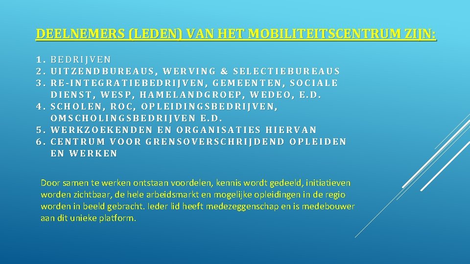 DEELNEMERS (LEDEN) VAN HET MOBILITEITSCENTRUM ZIJN: 1. BEDRIJVEN 2. UITZENDBUREAUS, WERVING & SELECTIEBUREAUS 3.