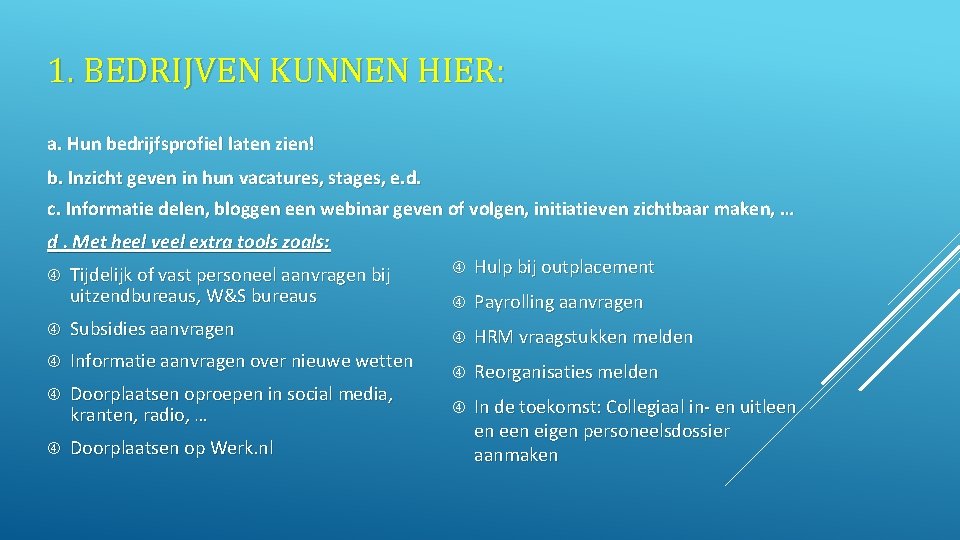 1. BEDRIJVEN KUNNEN HIER: a. Hun bedrijfsprofiel laten zien! b. Inzicht geven in hun