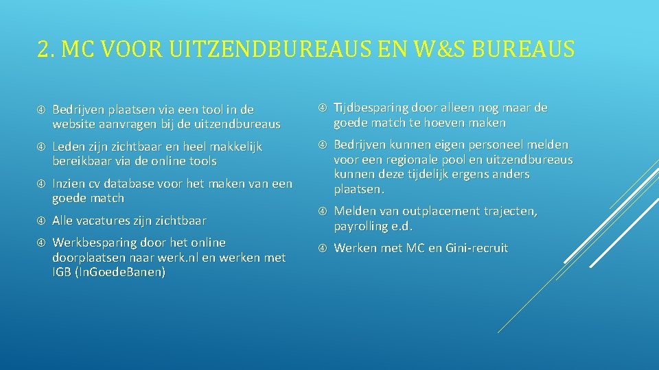 2. MC VOOR UITZENDBUREAUS EN W&S BUREAUS Bedrijven plaatsen via een tool in de