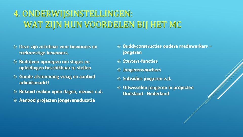 4. ONDERWIJSINSTELLINGEN: WAT ZIJN HUN VOORDELEN BIJ HET MC Deze zijn zichtbaar voor bewoners