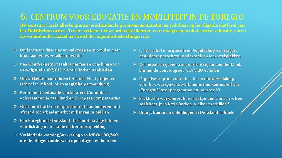 6. CENTRUM VOOR EDUCATIE EN MOBILITEIT IN DE EUREGIO Het centrum maakt allerlei grensoverschrijdende