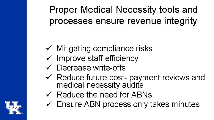 Proper Medical Necessity tools and processes ensure revenue integrity ü ü Mitigating compliance risks