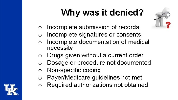 Why was it denied? o Incomplete submission of records o Incomplete signatures or consents