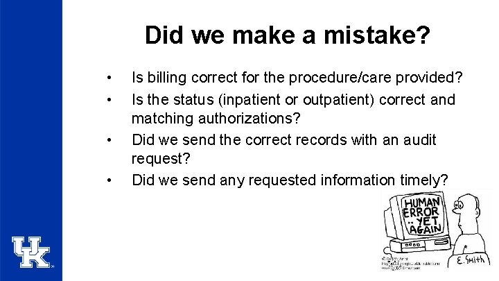 Did we make a mistake? • • Is billing correct for the procedure/care provided?