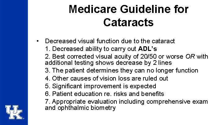 Medicare Guideline for Cataracts • Decreased visual function due to the cataract 1. Decreased