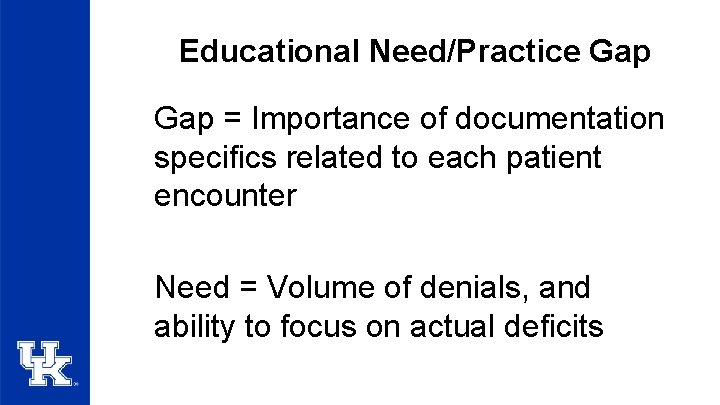 Educational Need/Practice Gap = Importance of documentation specifics related to each patient encounter Need