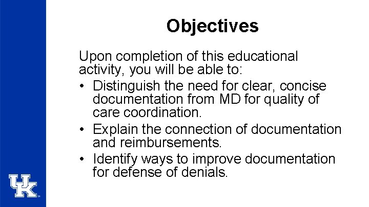 Objectives Upon completion of this educational activity, you will be able to: • Distinguish