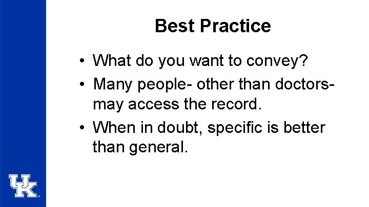Best Practice • What do you want to convey? • Many people- other than