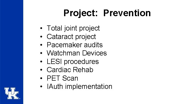 Project: Prevention • • Total joint project Cataract project Pacemaker audits Watchman Devices LESI