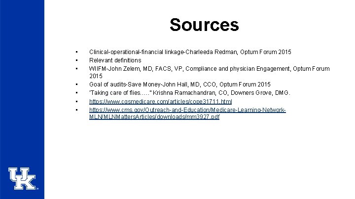Sources • • Clinical-operational-financial linkage-Charleeda Redman, Optum Forum 2015 Relevant definitions WIIFM-John Zelem, MD,