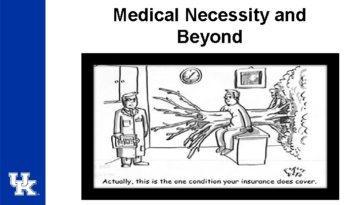 Medical Necessity and Beyond 