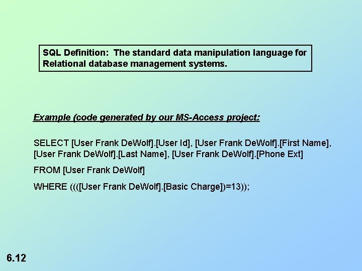 SQL Definition: The standard data manipulation language for Relational database management systems. Example (code