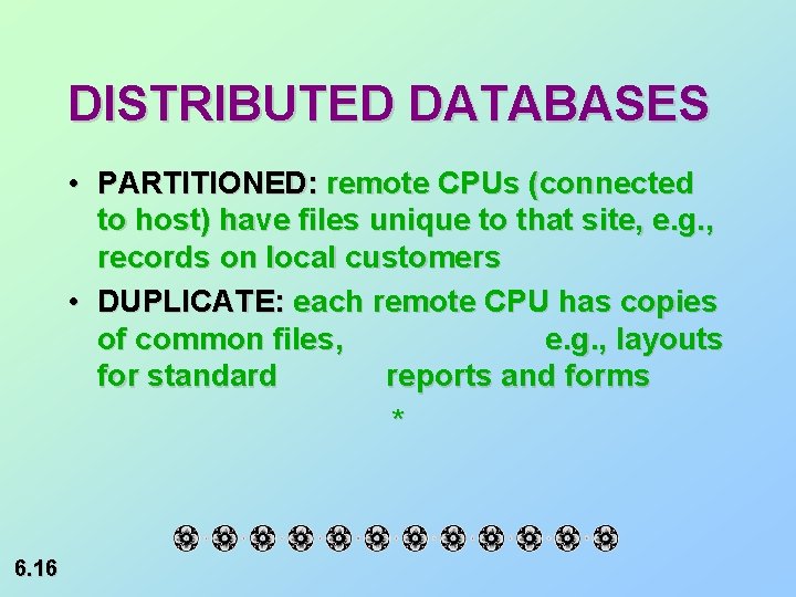 DISTRIBUTED DATABASES • PARTITIONED: remote CPUs (connected to host) have files unique to that