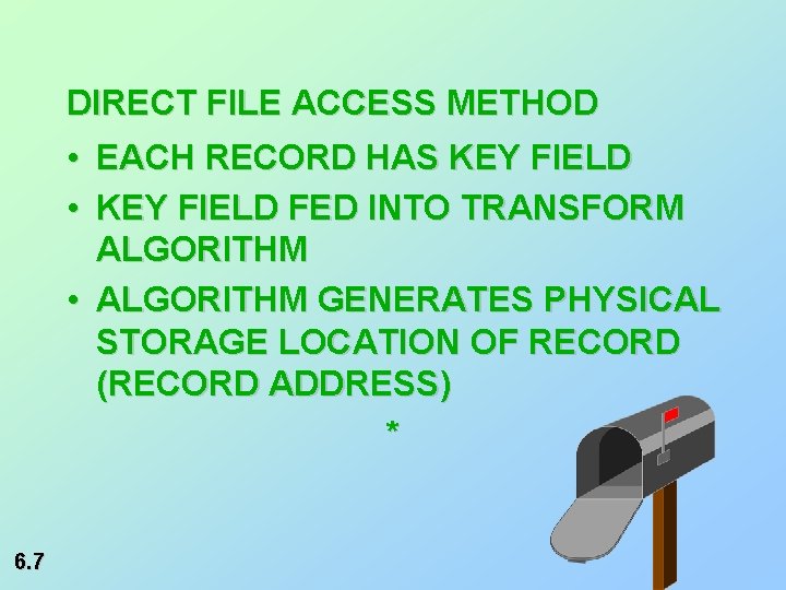 DIRECT FILE ACCESS METHOD • EACH RECORD HAS KEY FIELD • KEY FIELD FED