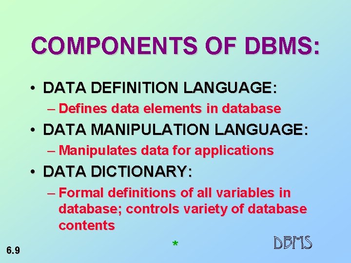 COMPONENTS OF DBMS: • DATA DEFINITION LANGUAGE: – Defines data elements in database •