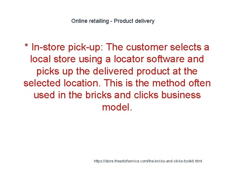 Online retailing - Product delivery 1 * In-store pick-up: The customer selects a local