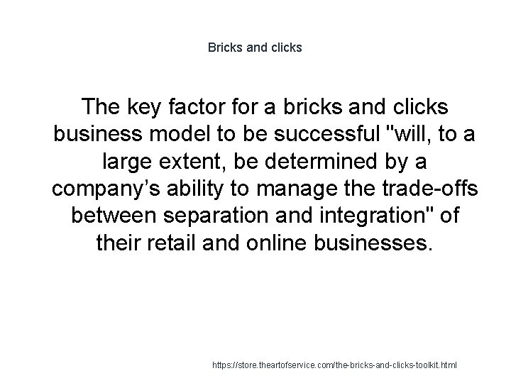 Bricks and clicks The key factor for a bricks and clicks business model to