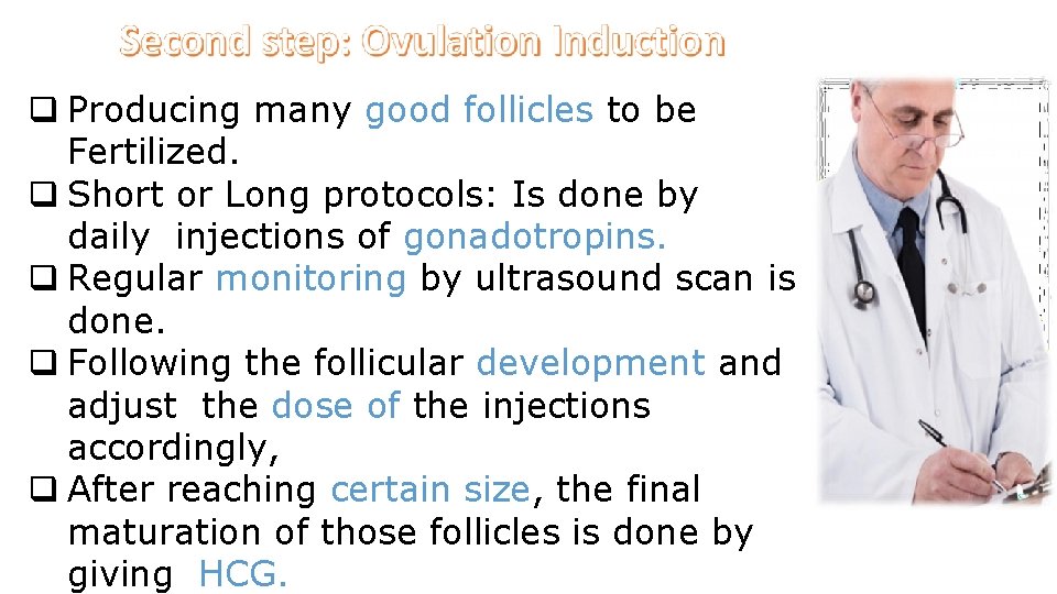  Producing many good follicles to be Fertilized. Short or Long protocols: Is done