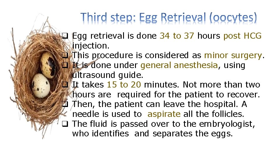  Egg retrieval is done 34 to 37 hours post HCG injection. This procedure