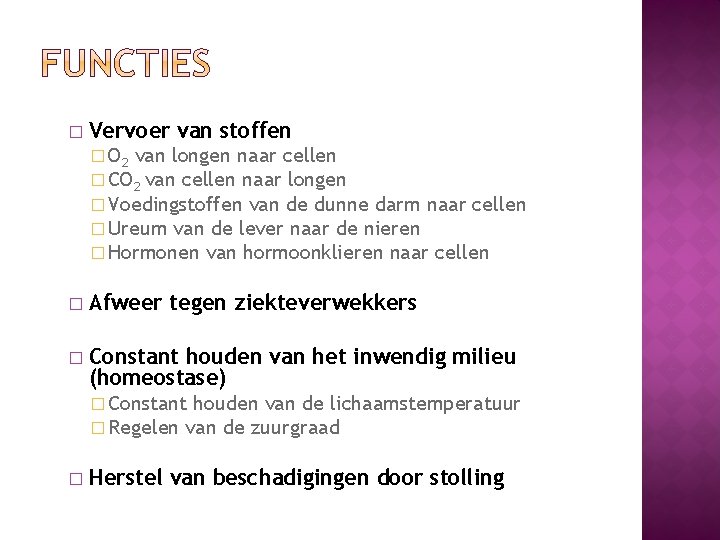 � Vervoer van stoffen � O 2 van longen naar cellen � CO 2