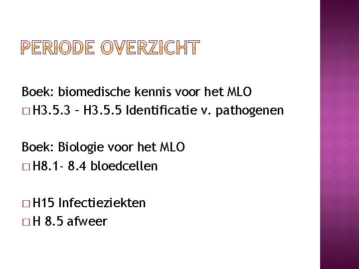 Boek: biomedische kennis voor het MLO � H 3. 5. 3 – H 3.