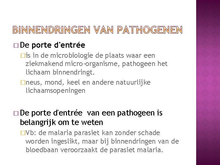 � De porte d'entrée �is in de microbiologie de plaats waar een ziekmakend micro-organisme,
