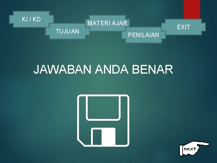 KI / KD MATERI AJAR TUJUAN EXIT PENILAIAN JAWABAN ANDA BENAR 