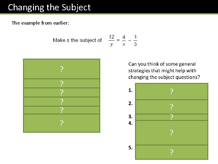 Changing the Subject The example from earlier: ? ? ? 