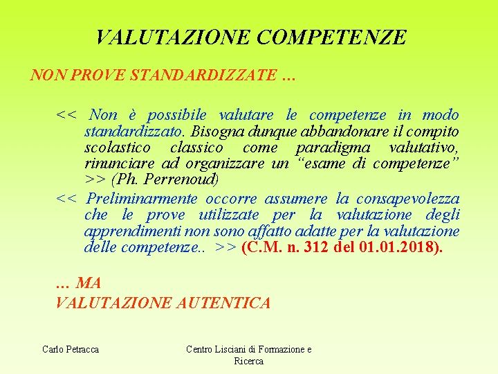 VALUTAZIONE COMPETENZE NON PROVE STANDARDIZZATE … << Non è possibile valutare le competenze in