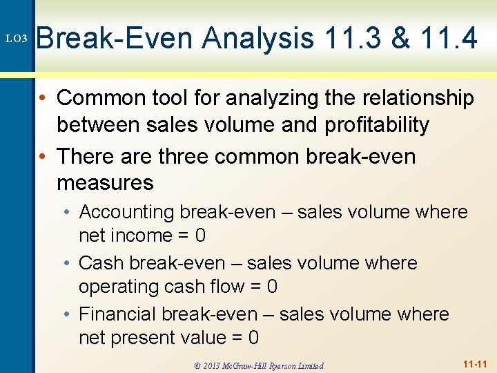 LO 3 Break-Even Analysis 11. 3 & 11. 4 • Common tool for analyzing