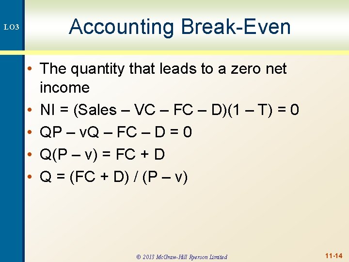 LO 3 Accounting Break-Even • The quantity that leads to a zero net income