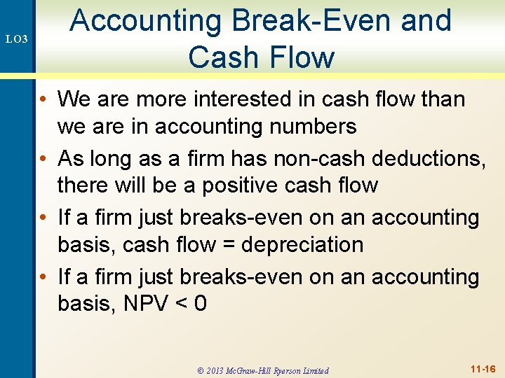 LO 3 Accounting Break-Even and Cash Flow • We are more interested in cash