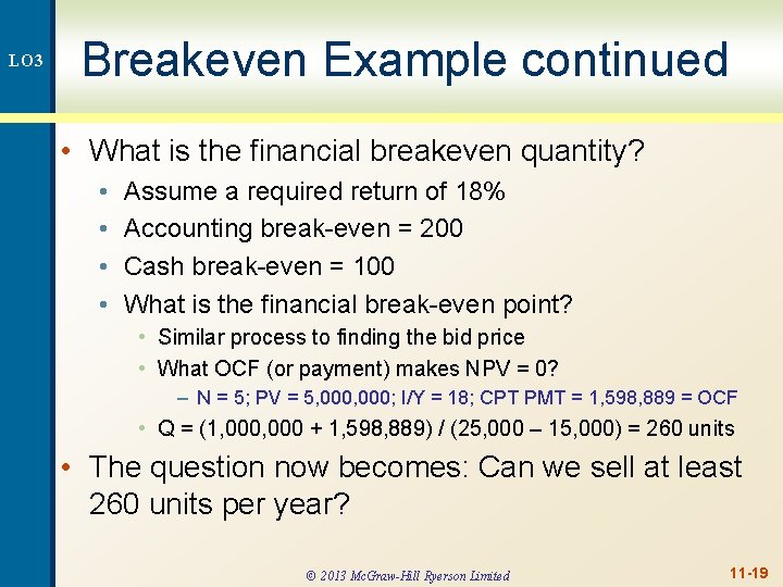 LO 3 Breakeven Example continued • What is the financial breakeven quantity? • •