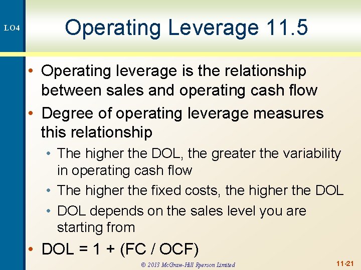 LO 4 Operating Leverage 11. 5 • Operating leverage is the relationship between sales