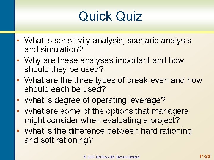 Quick Quiz • What is sensitivity analysis, scenario analysis and simulation? • Why are