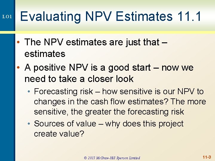 LO 1 Evaluating NPV Estimates 11. 1 • The NPV estimates are just that