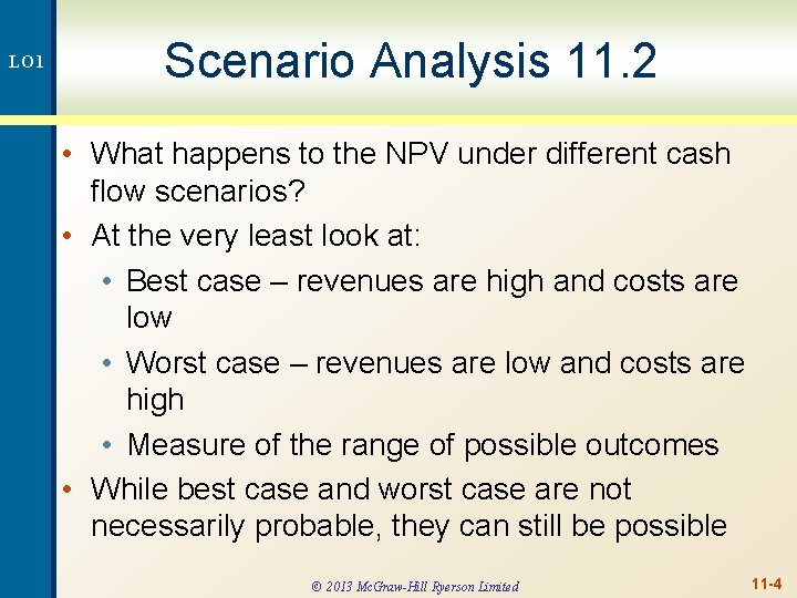 LO 1 Scenario Analysis 11. 2 • What happens to the NPV under different