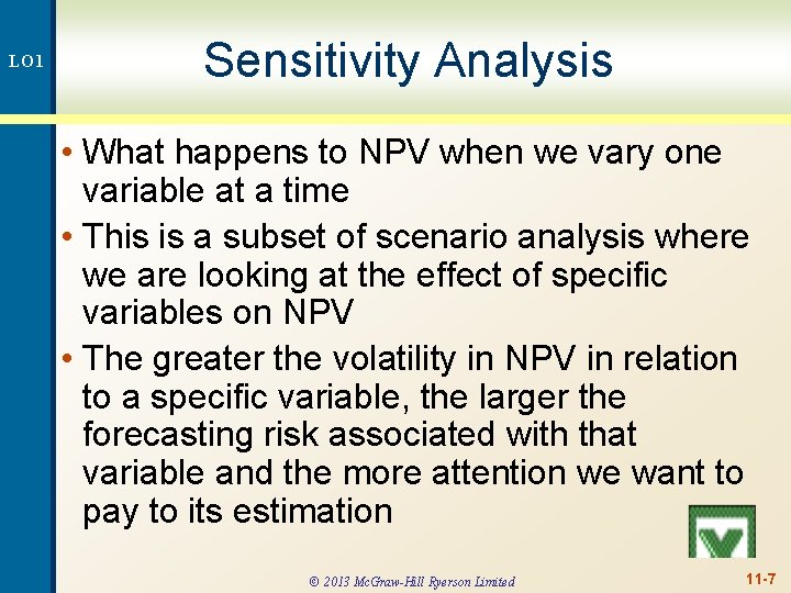 LO 1 Sensitivity Analysis • What happens to NPV when we vary one variable