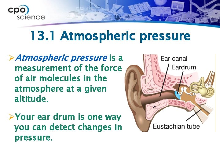 13. 1 Atmospheric pressure ØAtmospheric pressure is a measurement of the force of air