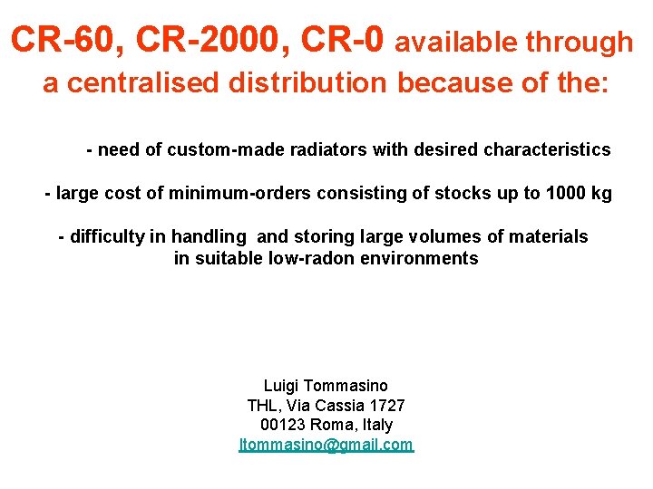 CR-60, CR-2000, CR-0 available through a centralised distribution because of the: - need of