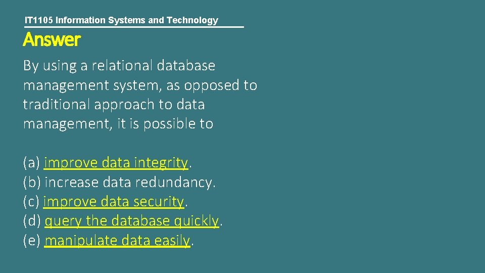 IT 1105 Information Systems and Technology Answer By using a relational database management system,