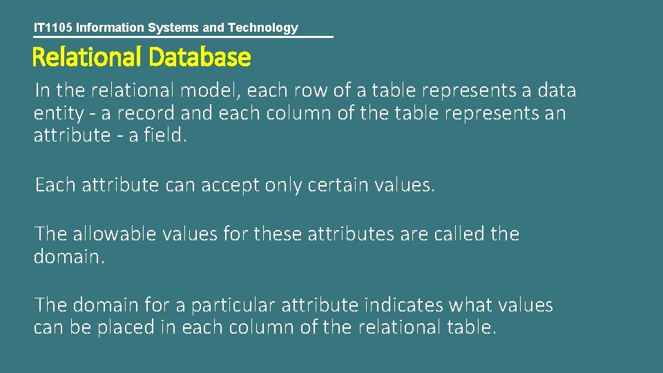 IT 1105 Information Systems and Technology Relational Database In the relational model, each row