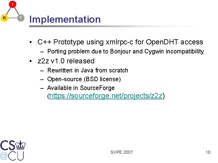 Implementation • C++ Prototype using xmlrpc-c for Open. DHT access – Porting problem due