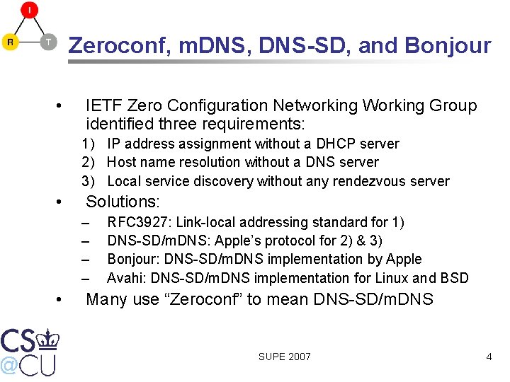 Zeroconf, m. DNS, DNS-SD, and Bonjour • IETF Zero Configuration Networking Working Group identified