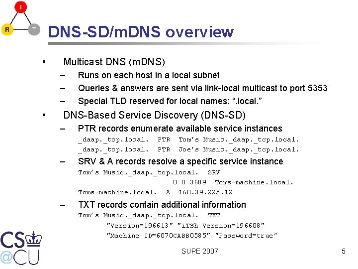 DNS-SD/m. DNS overview • Multicast DNS (m. DNS) – – – • Runs on