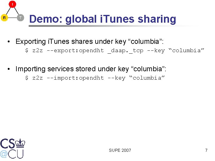 Demo: global i. Tunes sharing • Exporting i. Tunes shares under key “columbia”: $