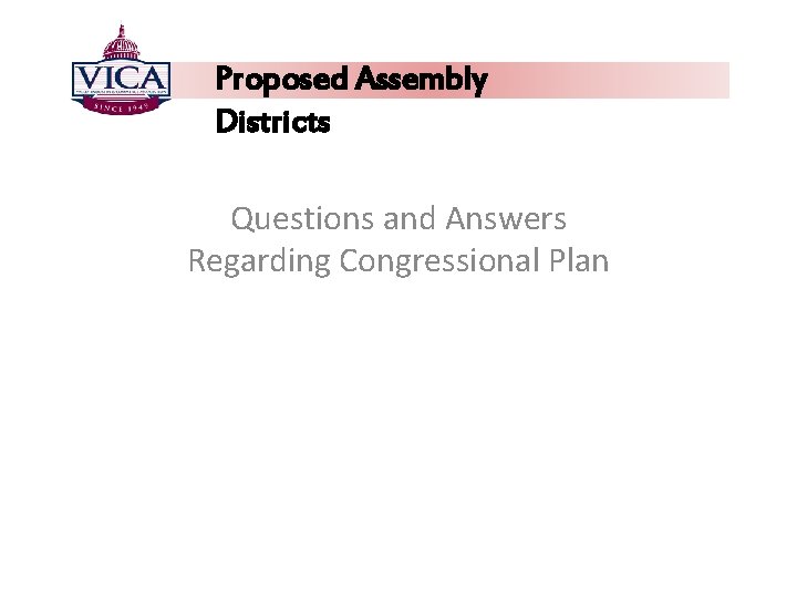Proposed Assembly Districts Questions and Answers Regarding Congressional Plan 