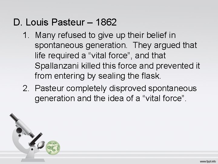 D. Louis Pasteur – 1862 1. Many refused to give up their belief in