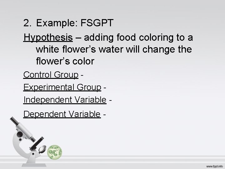 2. Example: FSGPT Hypothesis – adding food coloring to a white flower’s water will
