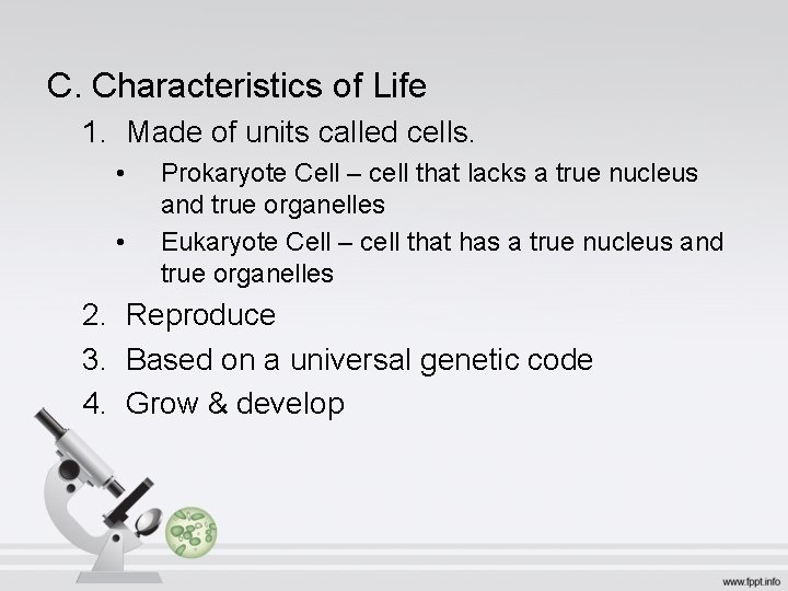 C. Characteristics of Life 1. Made of units called cells. • • Prokaryote Cell